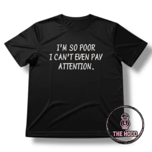 חולצת So poor can't even pay attention